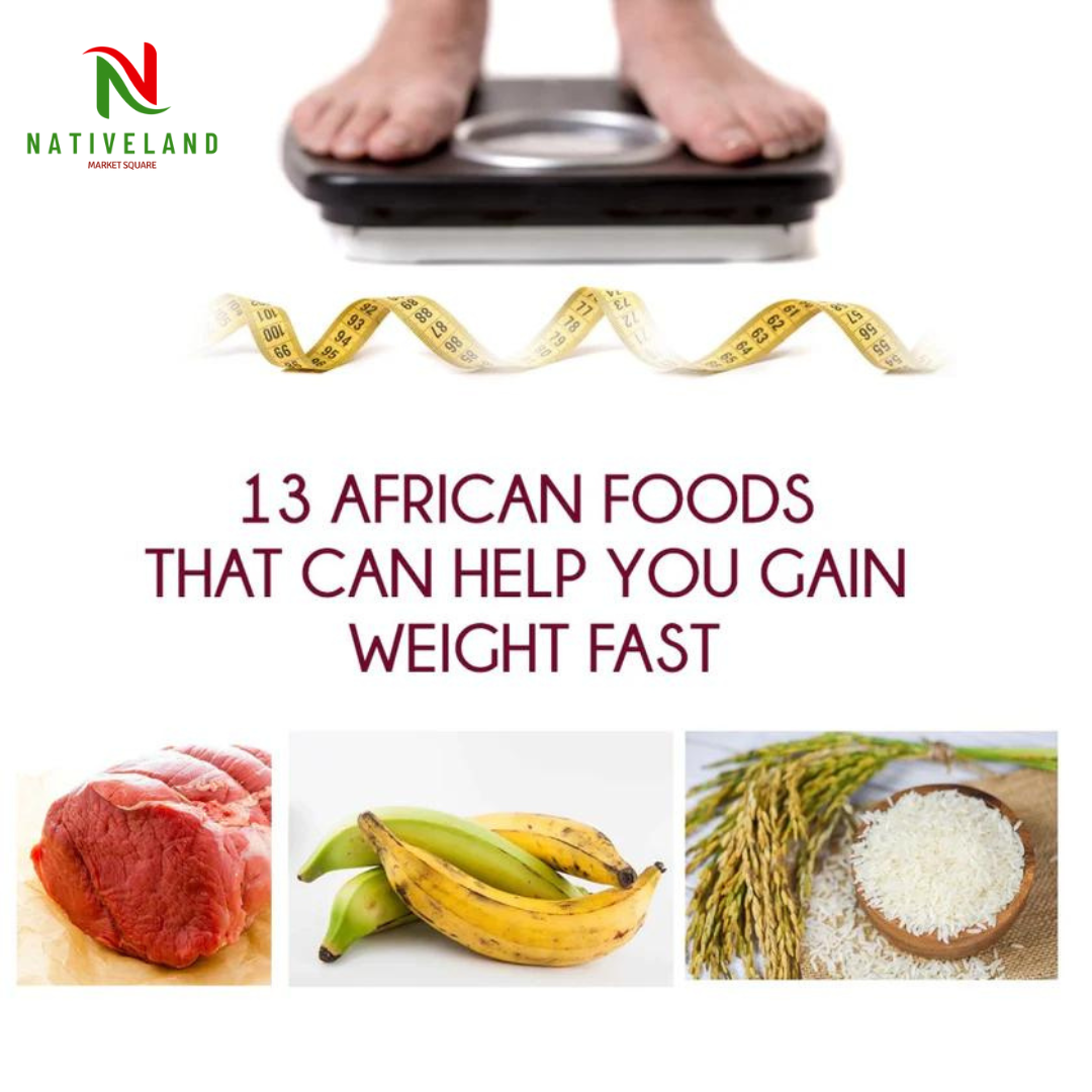 13 African Foods That Can Help You Gain Weight Fast